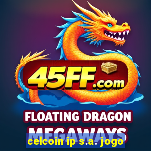 celcoin ip s.a. jogo